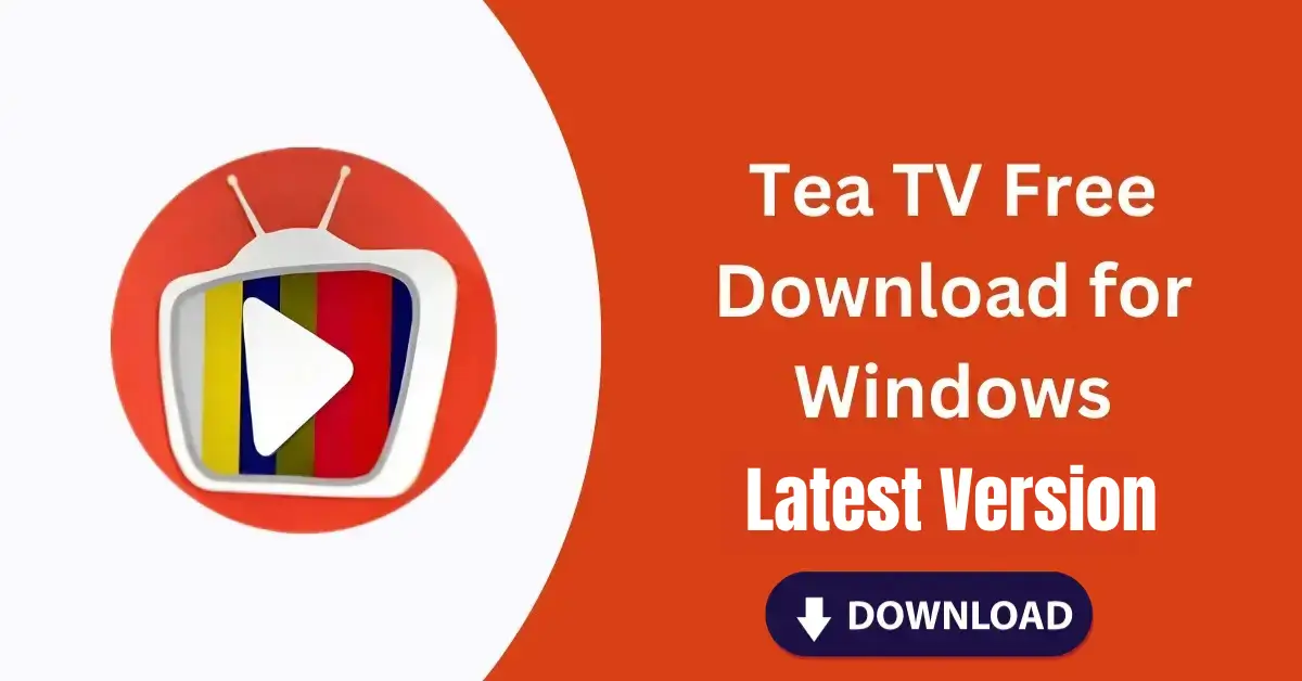 Tea TV Free Download for Windows 10.9.6r Latest Version