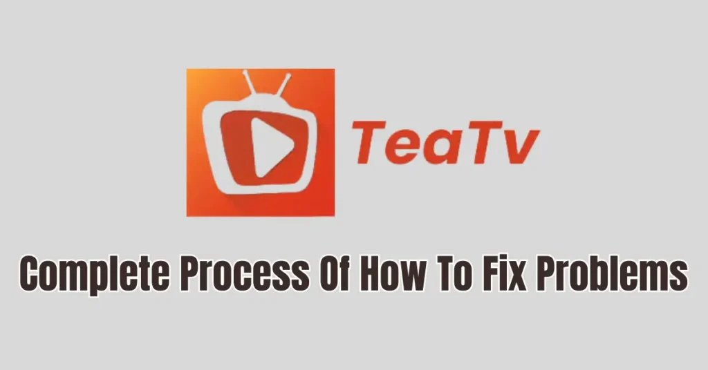 Tea TV Is Not Working