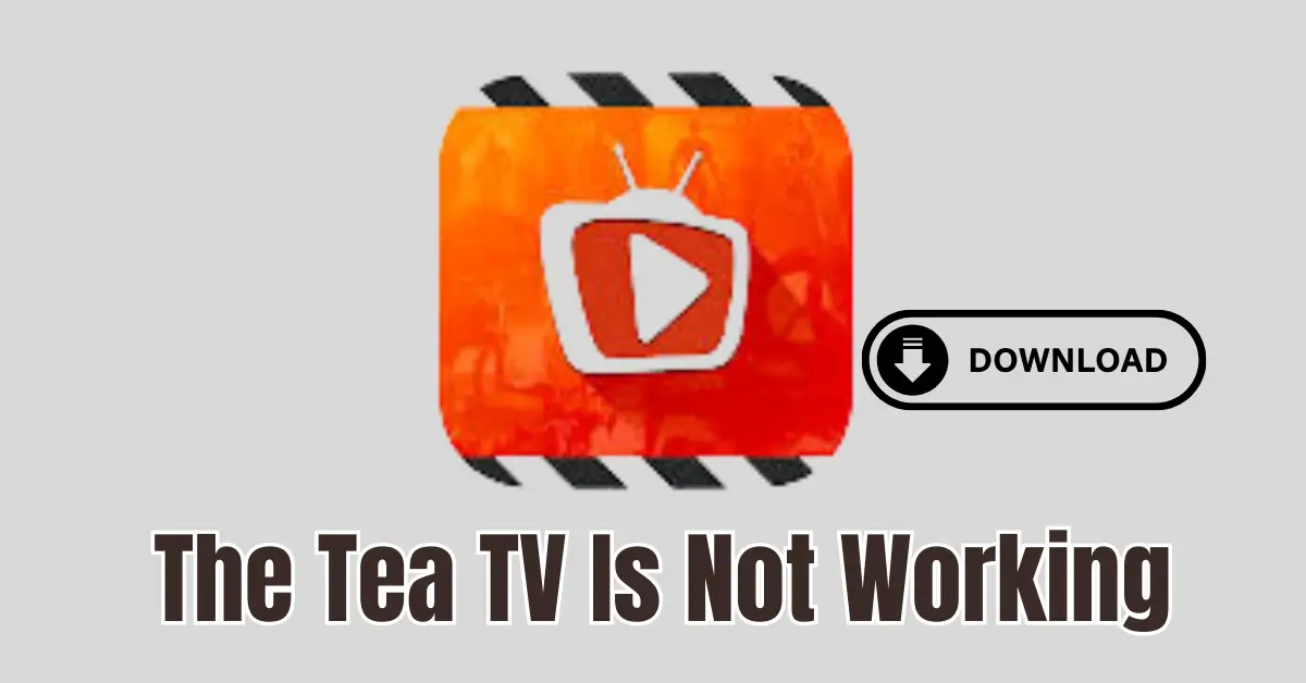 Tea TV Is Not Working